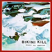 Bikini_Kill_Reject_All_American.jpg (14607 bytes)